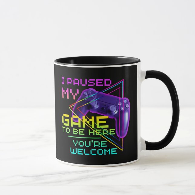 I PAUSED MY GAME TO BE HERE YOU'RE WELCOME  MUG (Right)