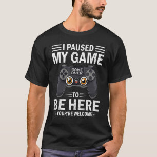 I Paused My Game To Be Here You're Welcome Retro V T-Shirt