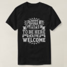 I Paused My Game To Be Here You're Welcome T-Shirt I Paused My Game To Be Here You're Welcome T-Shirt