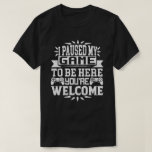 I Paused My Game To Be Here You're Welcome T-Shirt<br><div class="desc">I Paused My Game To Be Here T Shirt Video Gamer Gift Shirt for video game lovers who are addicted to video games and gaming. Gamers with a sense of humor who love console,  pc and computer games</div>