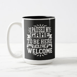I Paused My Game To Be Here You're Welcome Two-Tone Coffee Mug