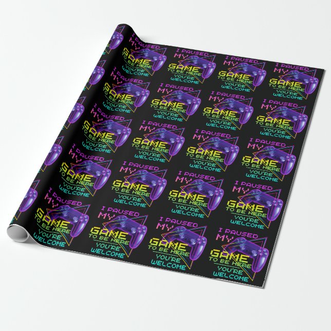 I PAUSED MY GAME TO BE HERE YOU'RE WELCOME WRAPPING PAPER (Unrolled)