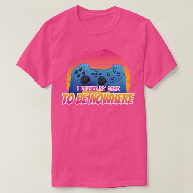 I Paused My Game To Be Nowhere Retro Sunset Pad Jo T-Shirt (Design Front)