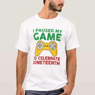 I Paused My Game To Celebrate Junenth Gamer Junent T-Shirt