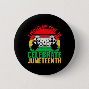 I Paused My Game To Celebrate Juneteenth Gamer Boy Button