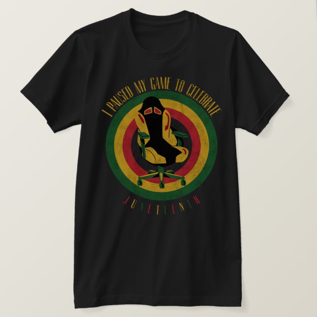 I paused my game to celebrate Juneteenth T-Shirt (Design Front)