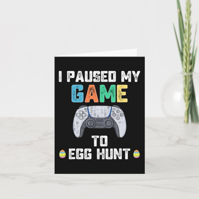 I Paused My Game To Egg Hunt Easter Fun Gamer Boys Card (Front)