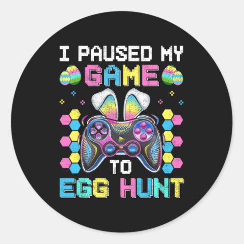 I Paused My Game To Egg Hunt Easter Fun Gamer Boys Classic Round Sticker