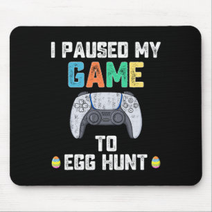 I Paused My Game To Egg Hunt Easter Fun Gamer Boys Mouse Pad