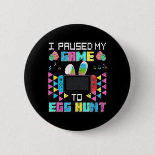 I Paused My Game To Egg Hunt Easter Funny Gamer Bo Button
