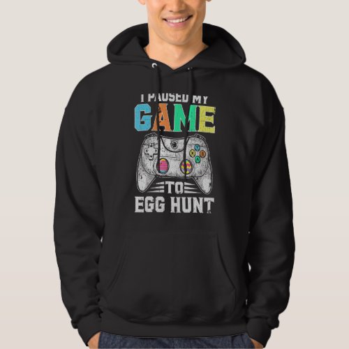 I Paused My Game To Egg Hunt Easter Funny Gamer Bo Hoodie