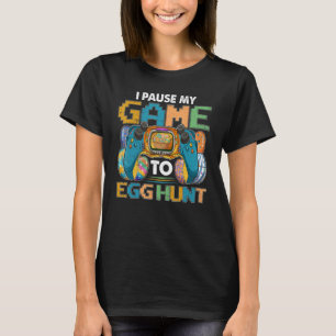 I Paused My Game To Egg Hunt Easter  Gamer Boys Ki T-Shirt