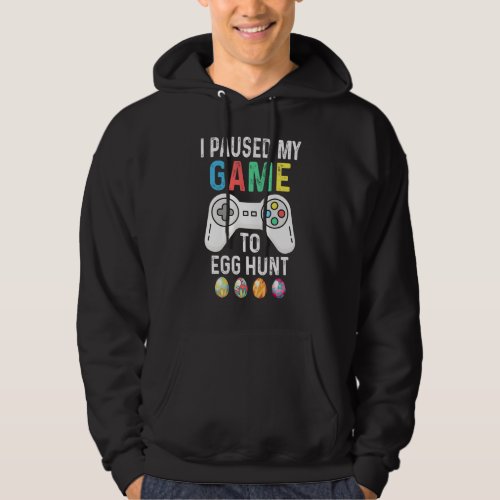 I Paused My Game To Egg Hunt Easter Gamer Boys Kid Hoodie