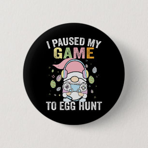 I Paused My Game To Egg Hunt Easter Gnome Gamer Bo Button