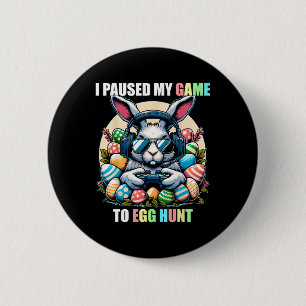 I Paused My Game To Egg Hunt Funny Easter Gamer Bo Button