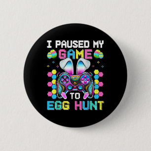 I Paused My Game To Egg Hunt Video Game Happy East Button