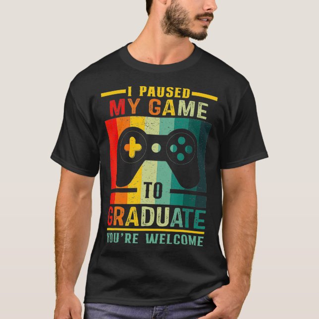 I Paused My Game To Graduate 2021 Graduation Video T-Shirt (Front)
