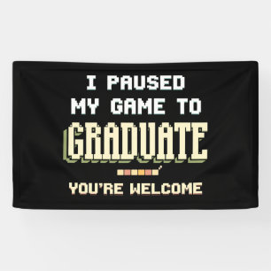I Paused My Game To Graduate Gamer Gaming Banner
