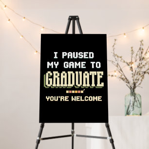 I Paused My Game To Graduate Gamer Gaming Foam Board