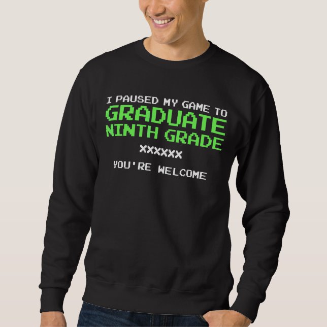I Paused My Game To Graduate Gamer Graduation Nint Sweatshirt (Front)