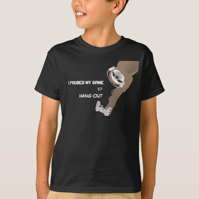 I Paused My Game to Hang Out Hanging Sloth T-Shirt (Front)