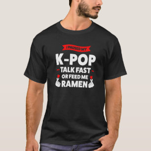 I paused my k pop talk fast K pop merch k pop T-Shirt