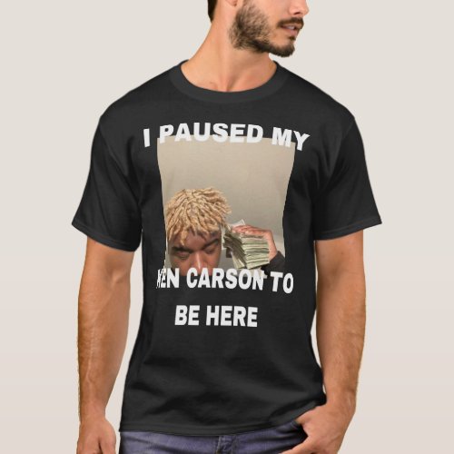 I Paused My Ken Carson To Be Here T_Shirt  