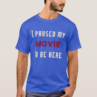 I Paused My Movieo Be Here vintage T-Shirt