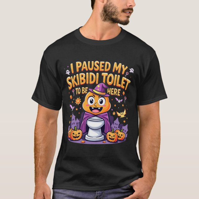 I Paused My Skibidi Toilet To Be Here Funny Hallow T-Shirt (Front)
