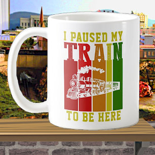 I Paused My TRAIN To Be Here Steam Engine Coffee Mug
