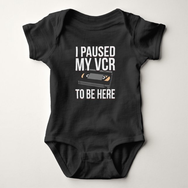 I Paused my VCR to be Here funny VCR Day Pun Baby Bodysuit (Front)