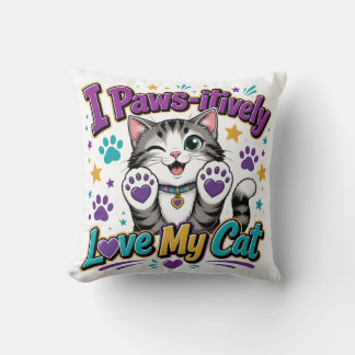 I Paws Itively Love My Cat – Cute Cat Lover Throw Pillow
