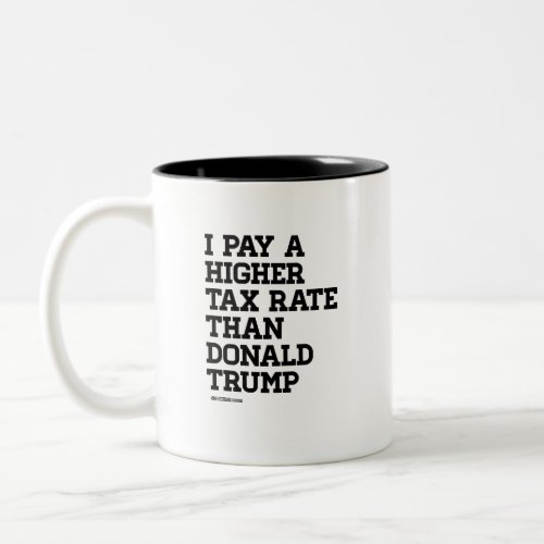 I pay a higher tax rate Two_Tone coffee mug