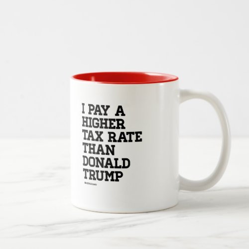 I pay a higher tax rate Two_Tone coffee mug