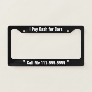 I Pay Cash for Cars Black and White Phone Number License Plate Frame