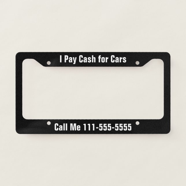 I Pay Cash for Cars Black and White Phone Number License Plate Frame (Front)