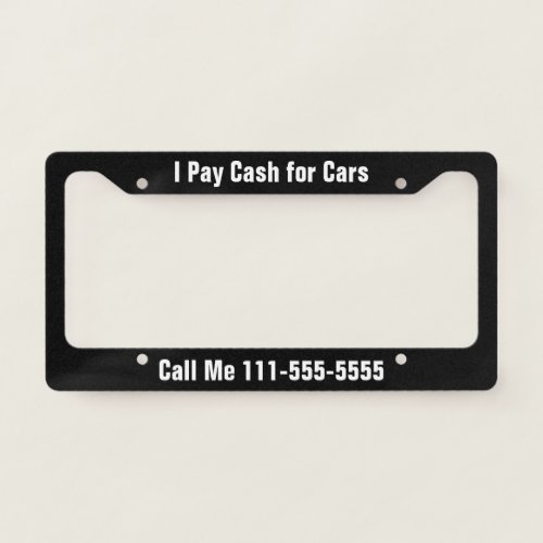 I Pay Cash for Cars Black and White Promotional License Plate Frame