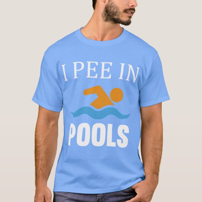I Pee In Pools friend T-Shirt (Front)