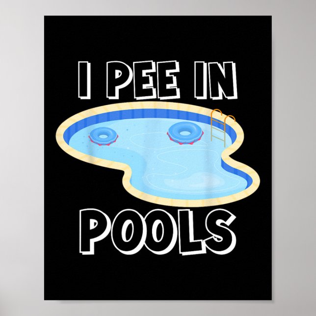 I Pee In Pools Funny Jokes Sarcastic Sayings Vacat Poster (Front)
