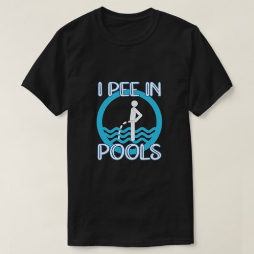 I Pee In Pools Funny Sarcastic Summer Gift T_Shirt