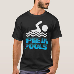 I Pee In Pools Funny Swim T-Shirt