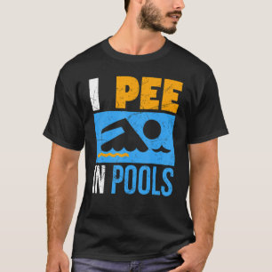 I Pee In Pools Funny Swimmer Swimming Coach Player T-Shirt