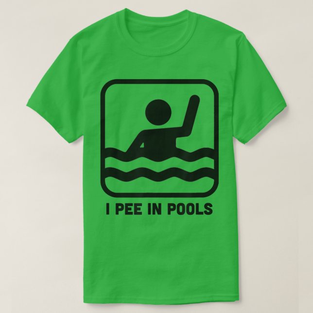 I Pee In Pools Funny Swimming Sign  T-Shirt (Design Front)