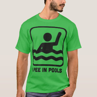 I Pee In Pools Funny Swimming Sign T-Shirt