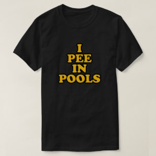 I pee in pools funny swimming summer vacation  T-Shirt