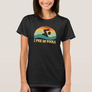 I Pee In Pools Retro Vacation Humor Swimming I Pee T-Shirt