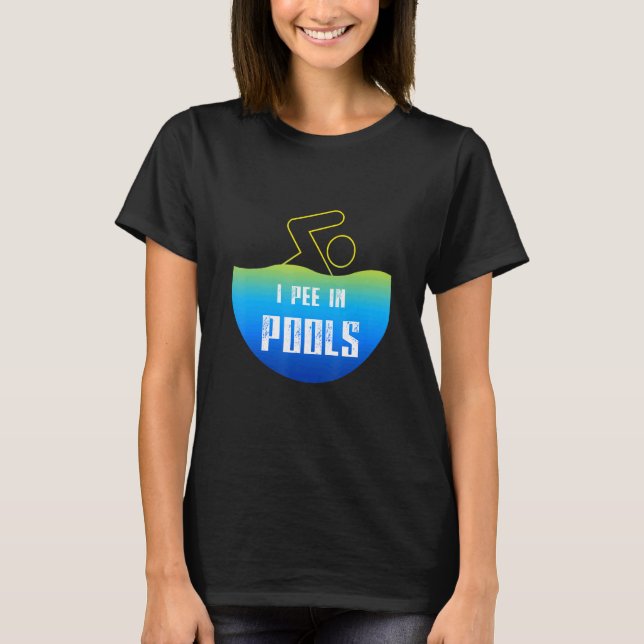 I Pee in Pools Swim Swimming Swimmer Summer Joke S T-Shirt (Front)