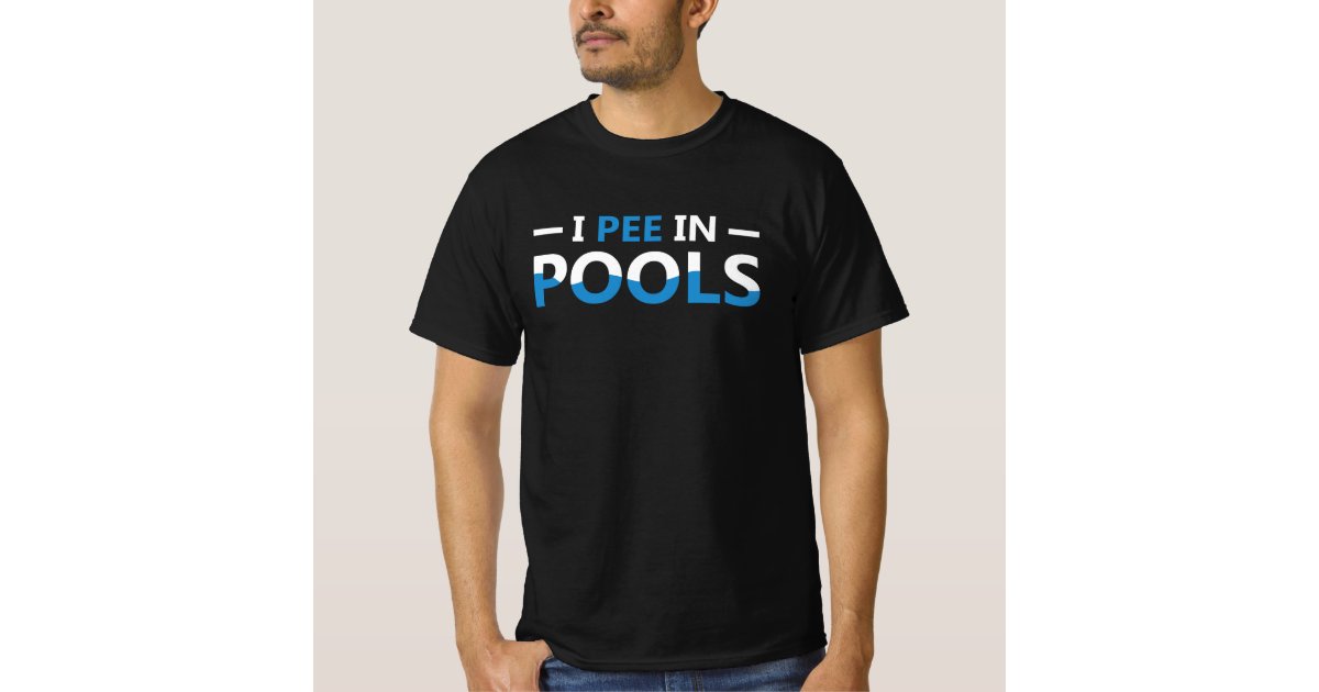 I Pee In Pools T-Shirt