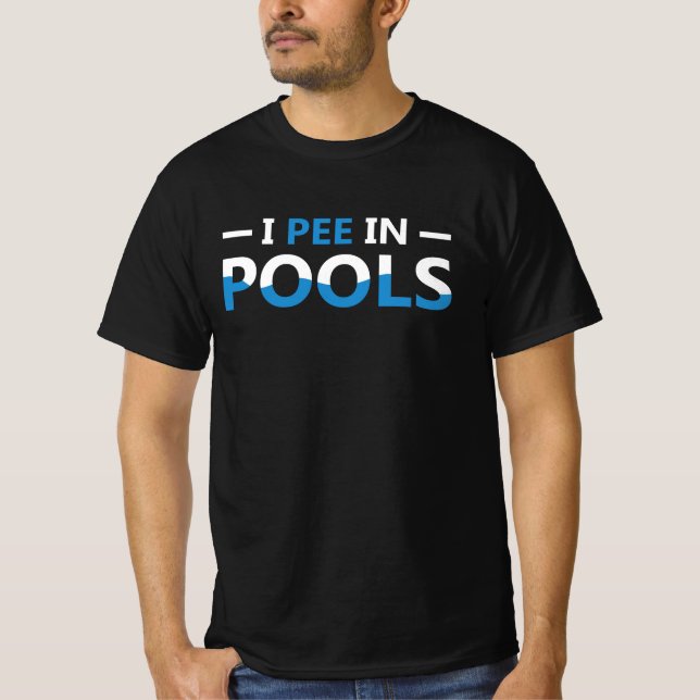 I Pee In Pools T-Shirt (Front)