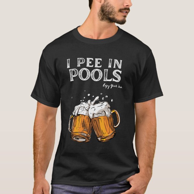 I Pee in Pools Tee: Summer Beer swimming lovers  T-Shirt (Front)